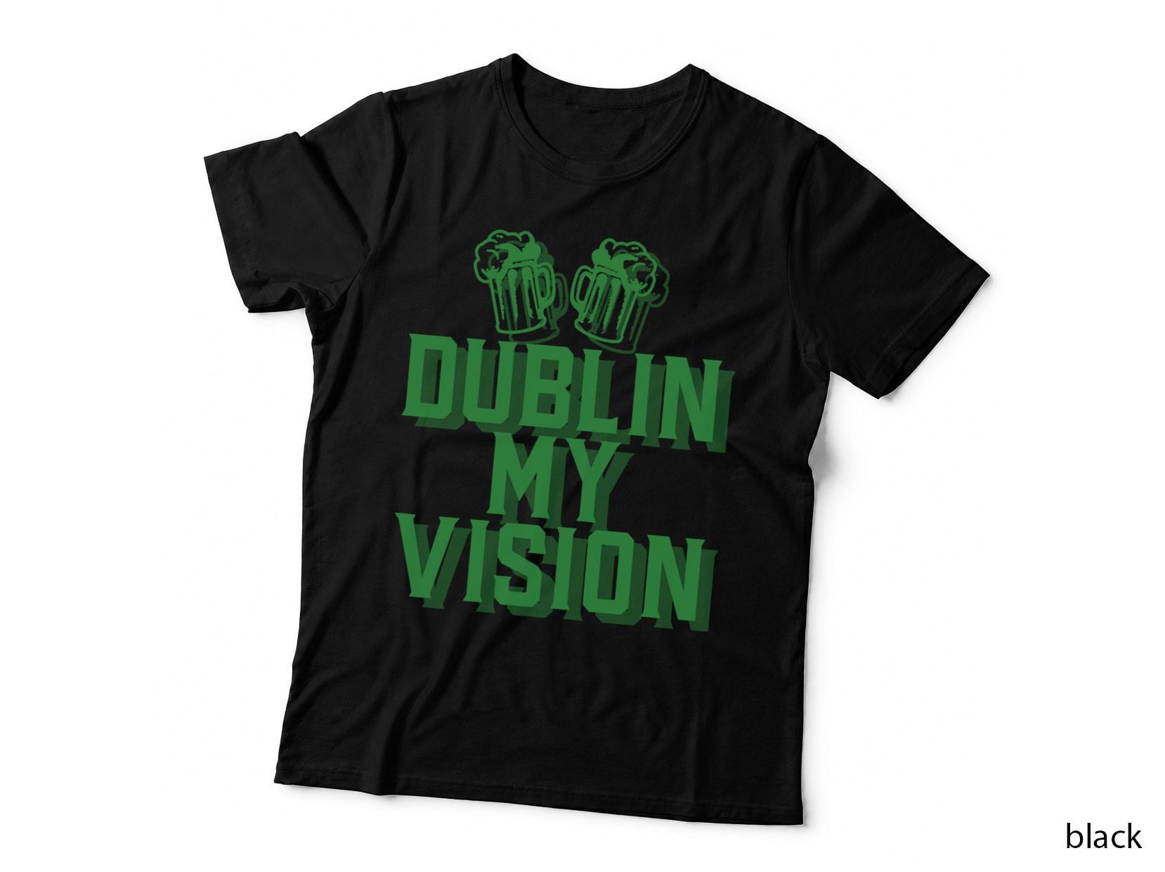 Dublin MY Vision St Patricks Day Funny Irish Gift Sweatshirt T-Shirt