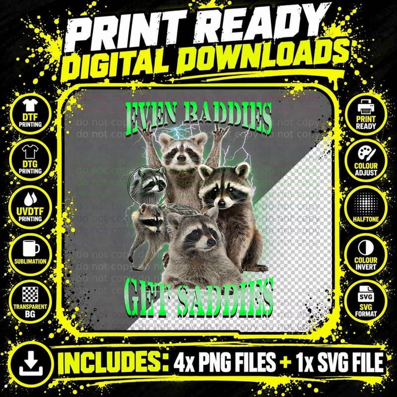 Even Baddies Get Saddies Funny Racoon Meme Quote T-Shirt Png SVG Digital Bundle