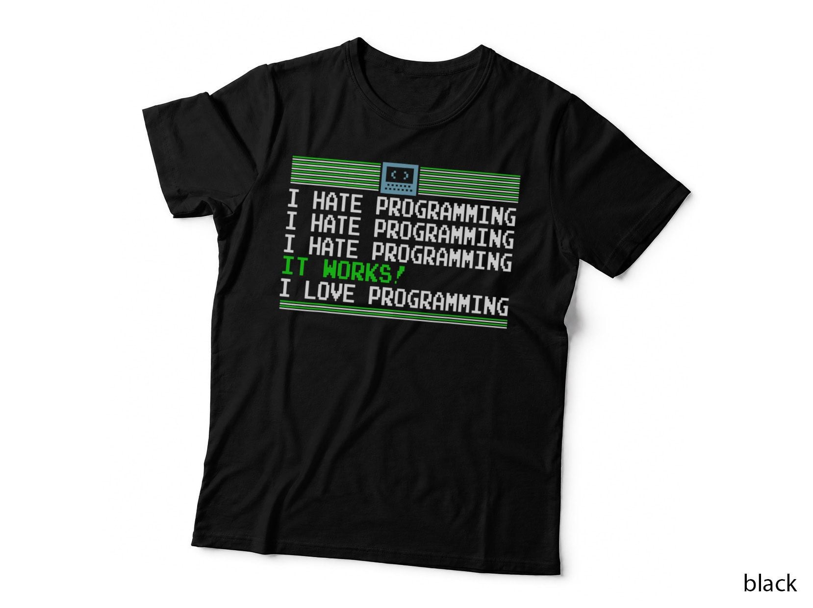 Funny I Hate Programming - It Works I Love.. - Coding T-Shirt