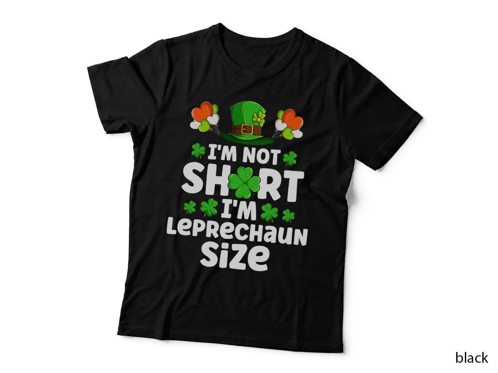 Funny Leprechaun Quote I'm Not Short I'm Leprechaun Size T-Shirt
