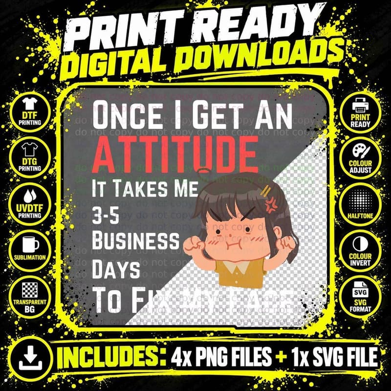 Funny Once I Get an Attitude It Takes Me 3-5 Business Png SVG Digital Bundle