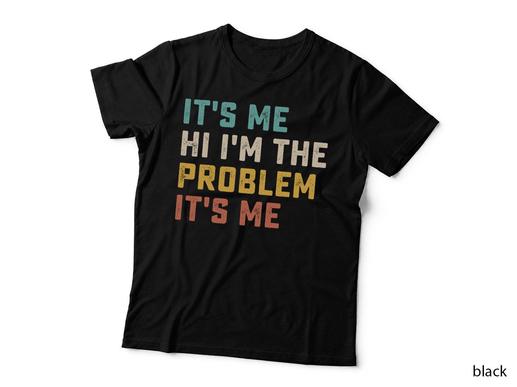 Funny Quote It's Me Hi I'm the Problem It's Me T-Shirt