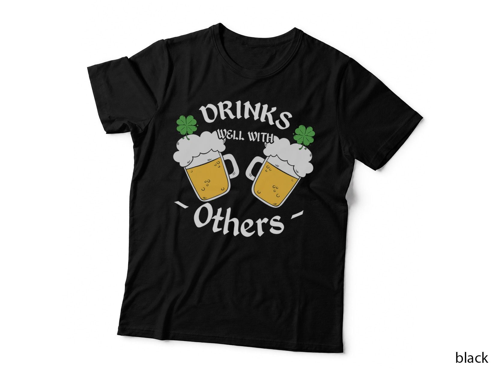 Funny St Patricks Day Drinking Drinks Well with Other T-Shirt