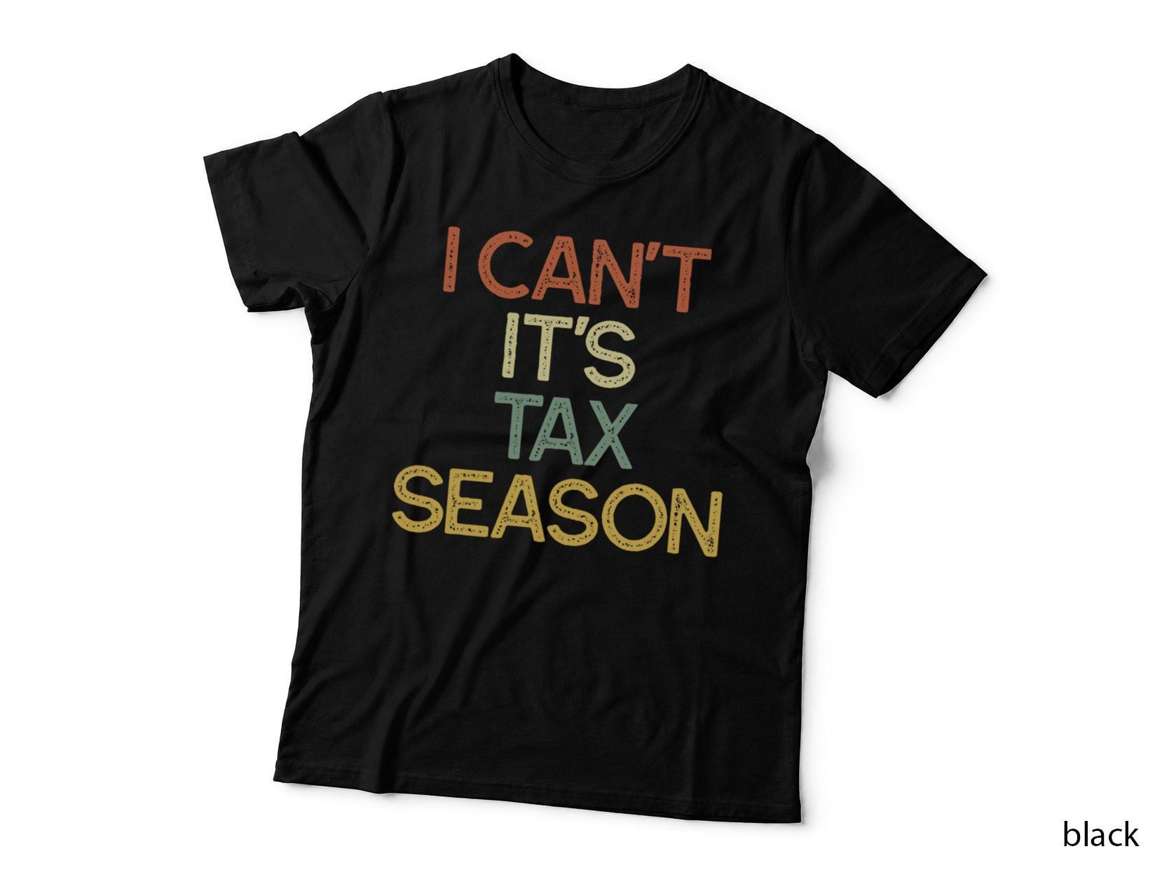 Funny Tax Accountant Gift I Can't It's Tax Season T-Shirt