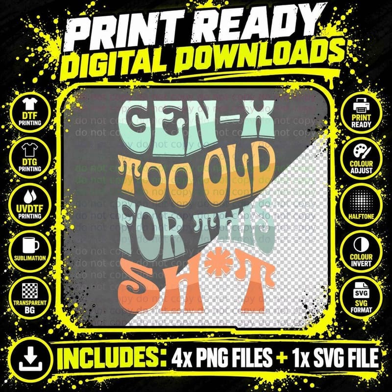 GEN-X Funny Sarcastic, TOO OLD FOR THIS SHT T-Shirt Png SVG Digital Bundle