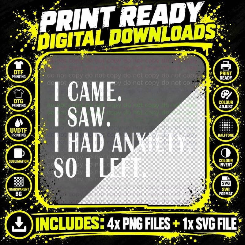 I Came I Saw I Had Anxiety So I Left Funny Sarcastic Png SVG Digital Bundle