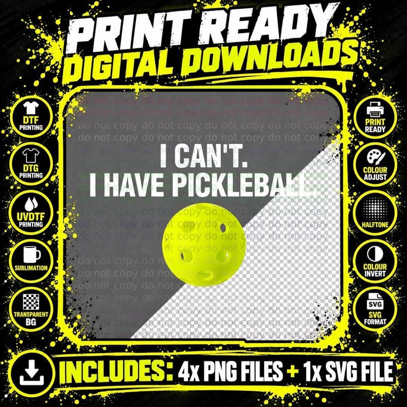 I Can't I Have Pickleball Funny Pickle Ball Player Png SVG Digital Bundle