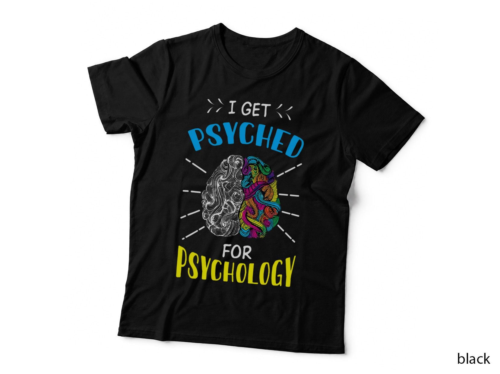 I Get Psyched for Psychology Funny Quote T-Shirt