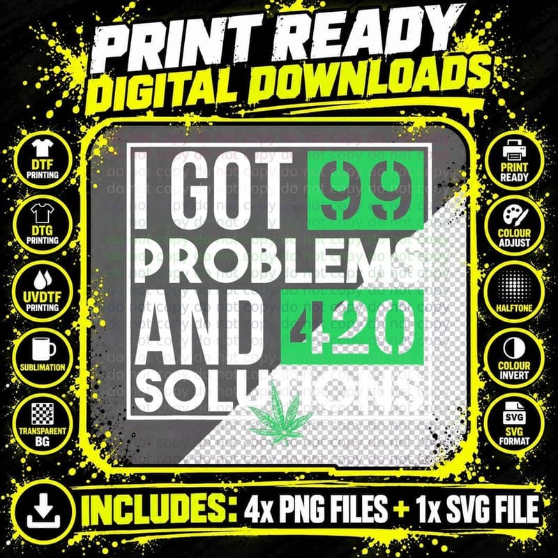 I Got 99 Problems and 420 Solutions Funny Weed Quotes Png SVG Digital Bundle