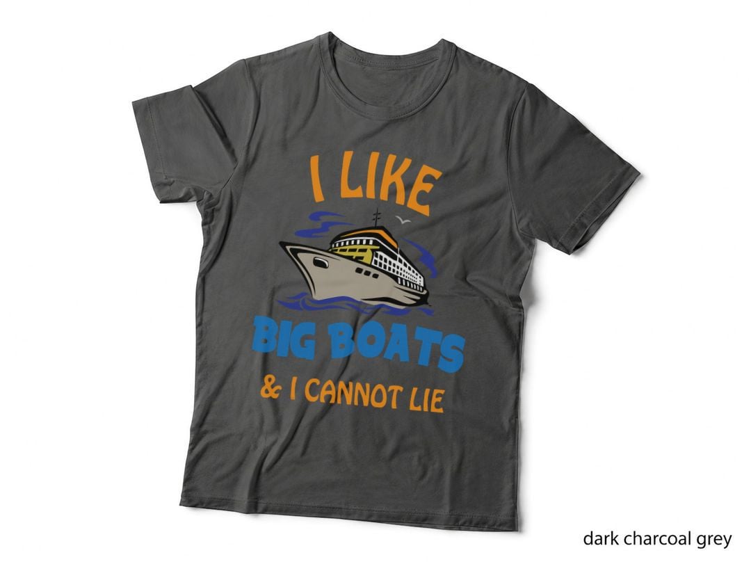 I Like Big Boats and I Cannot Lie. Funny Cool Cruise T-Shirt