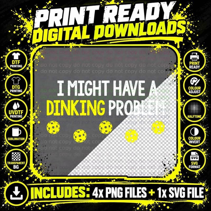 I Might Have a Dinking Problem Shirt Funny Pickleball Png SVG Digital Bundle