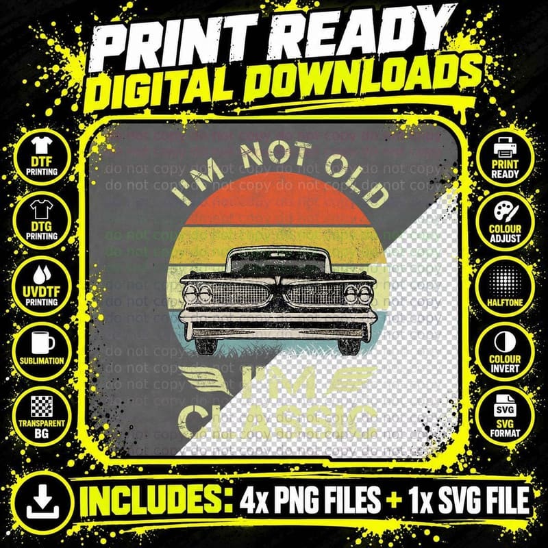 I'm Not Old I'm Classic Funny Car Graphic - Mens & Png SVG Digital Bundle