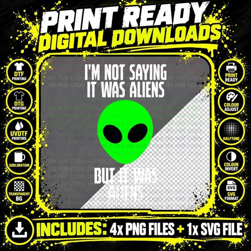 I'm Not Saying It Was Aliens but It Was Aliens Funny UFO Png SVG Digital Bundle