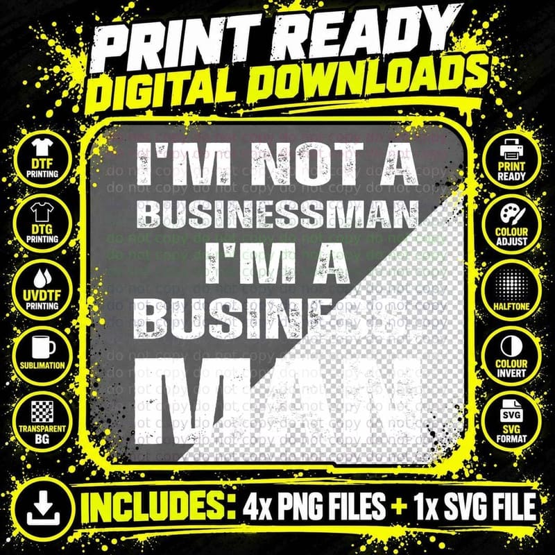 I'm Not a Businessman I'm a Business, Man Funny T-Shirt Png SVG Digital Bundle
