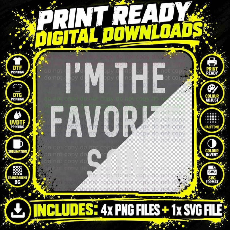 I'm the Favorite Son, Funny T-Shirt Gift Slogan, Quote Png SVG Digital Bundle