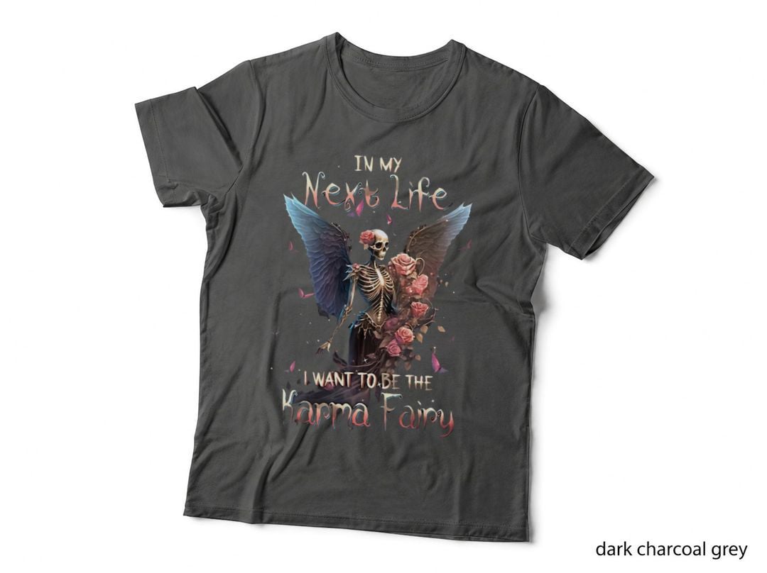 In My Next Life I Want to Be the Karma Fairy Funny Quote T-Shirt