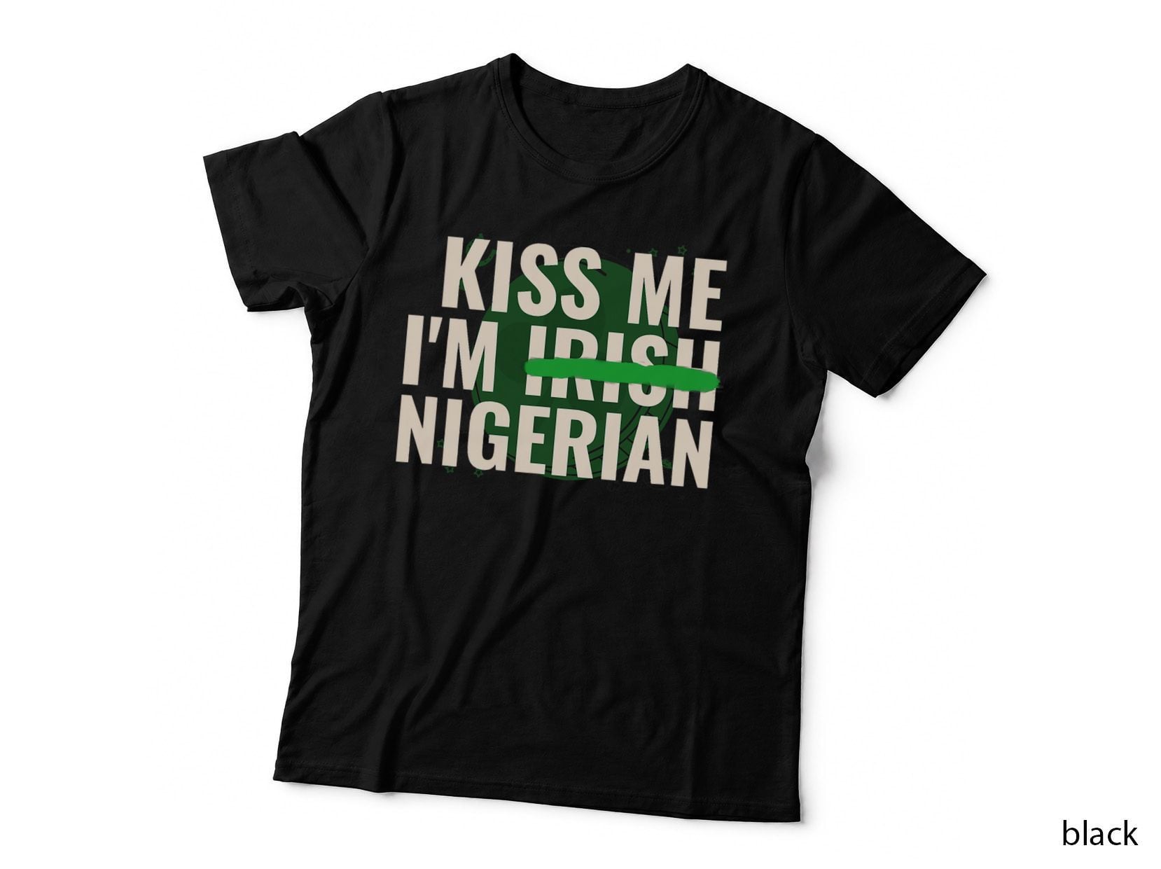 Kiss Me I'm Irish Nigerian - Funny Nigeria St Patricks Day T-Shirt