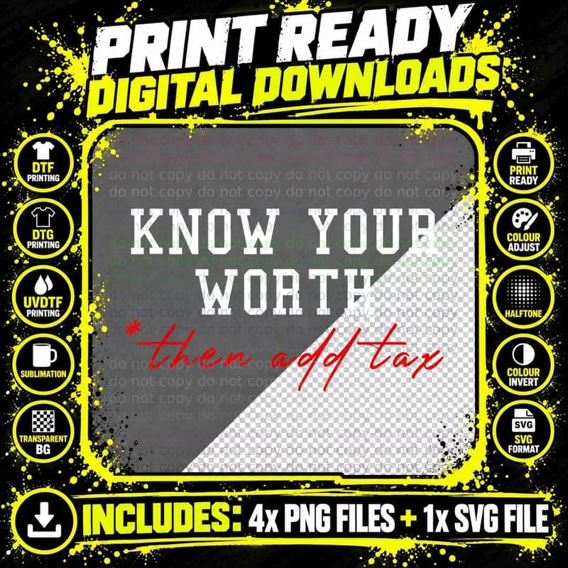 Know Your Worth Then Add Tax Humor Business Gift Tee Png SVG Digital Bundle