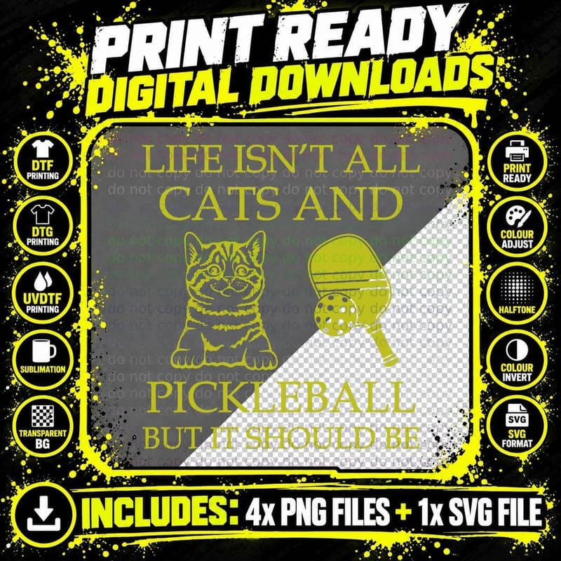 Life Isn't All Cats and Pickleball but It Should Be Png SVG Digital Bundle