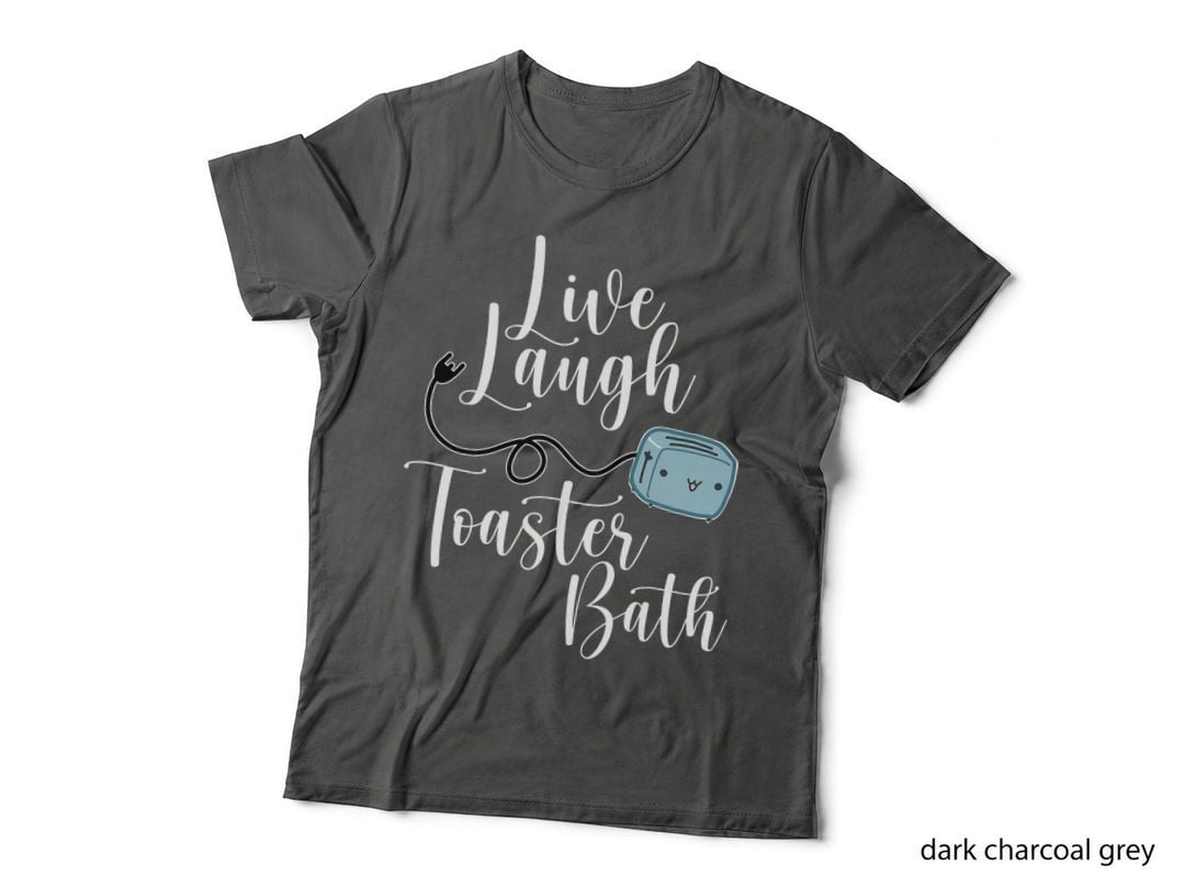 Live Laugh Toaster Bath Inspirational Funny Life Love T-Shirt