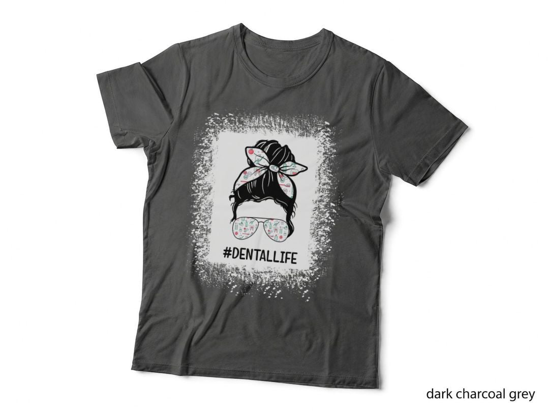 Messy Bun Hair Dental Life Dentist Humor Dental Assistant T-Shirt