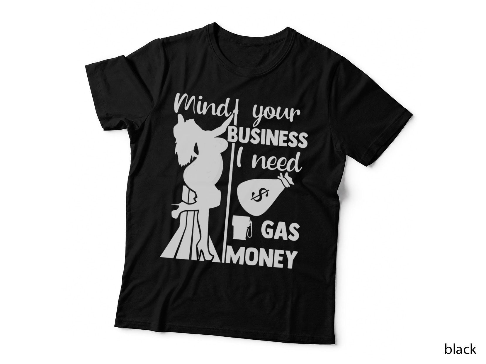 Mind Your Business I Need Gas Money Funny Gas Prices, Joke Gift T-Shirt