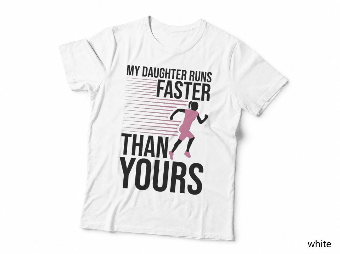 My Daughter Runs Faster Than Yours Funny Marathon Runners T-Shirt