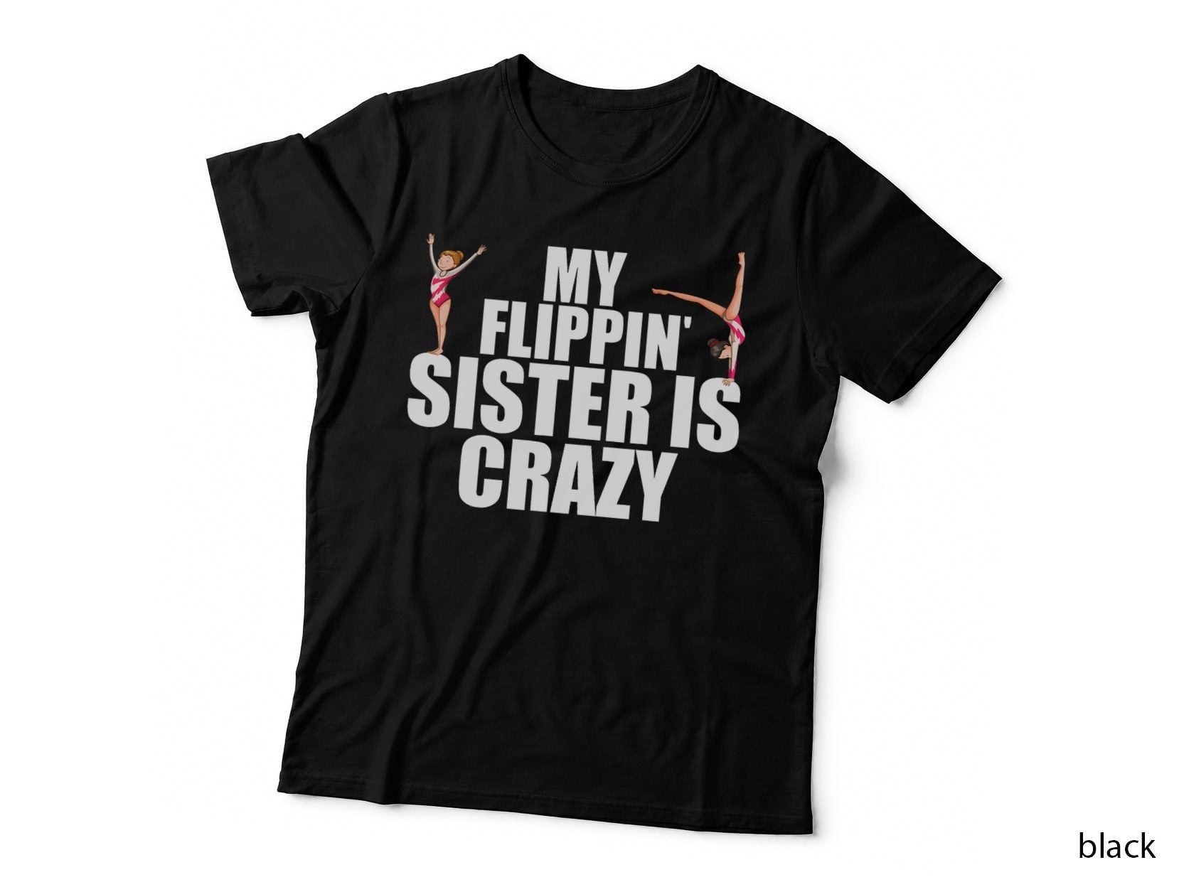 My Flippin Sister Is Crazy Funny Gymnastics Gift for Gymnast T-Shirt