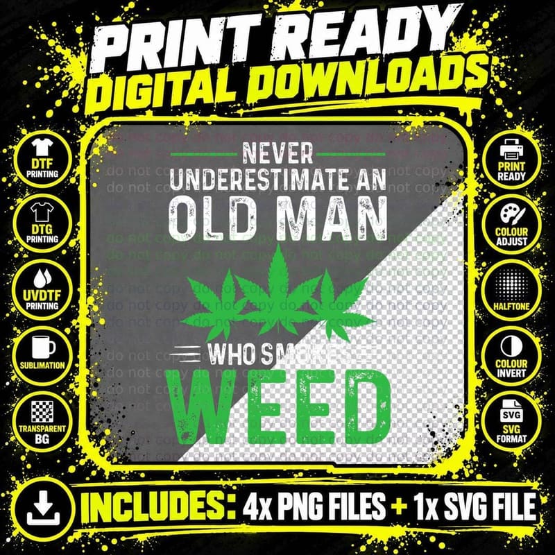 Never Underestimate an Old Man Who Smokes Weed - Funny Png SVG Digital Bundle