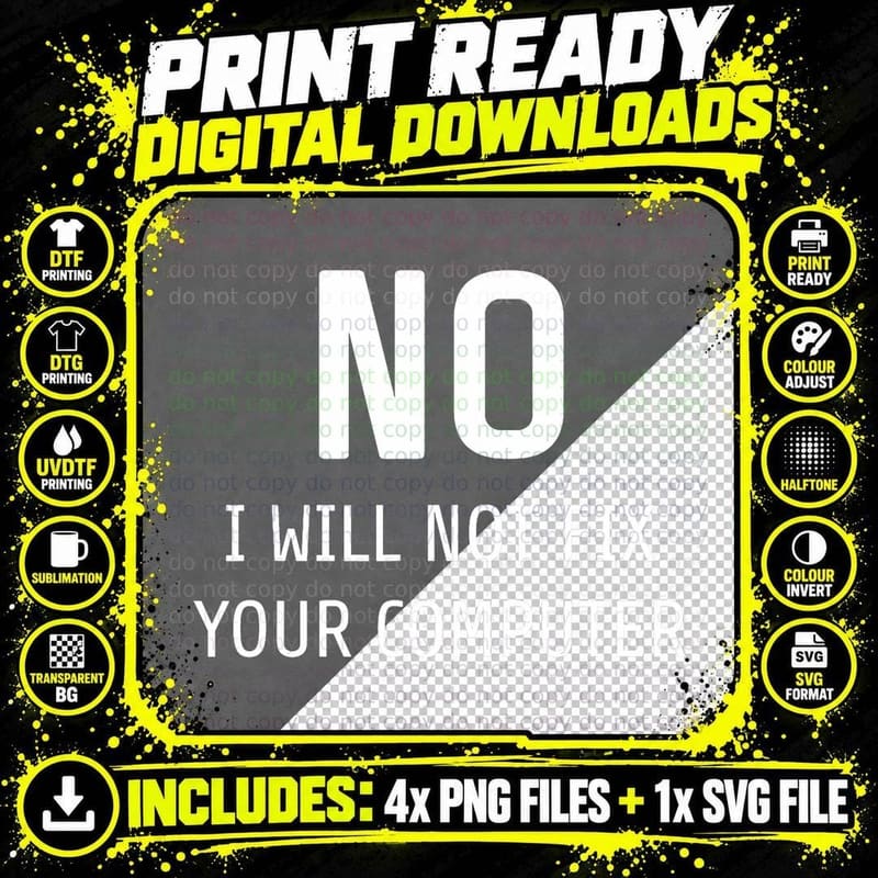 No I Will Not Fix Your Computer T-Shirt Funny IT Tech Tee Png SVG Digital Bundle