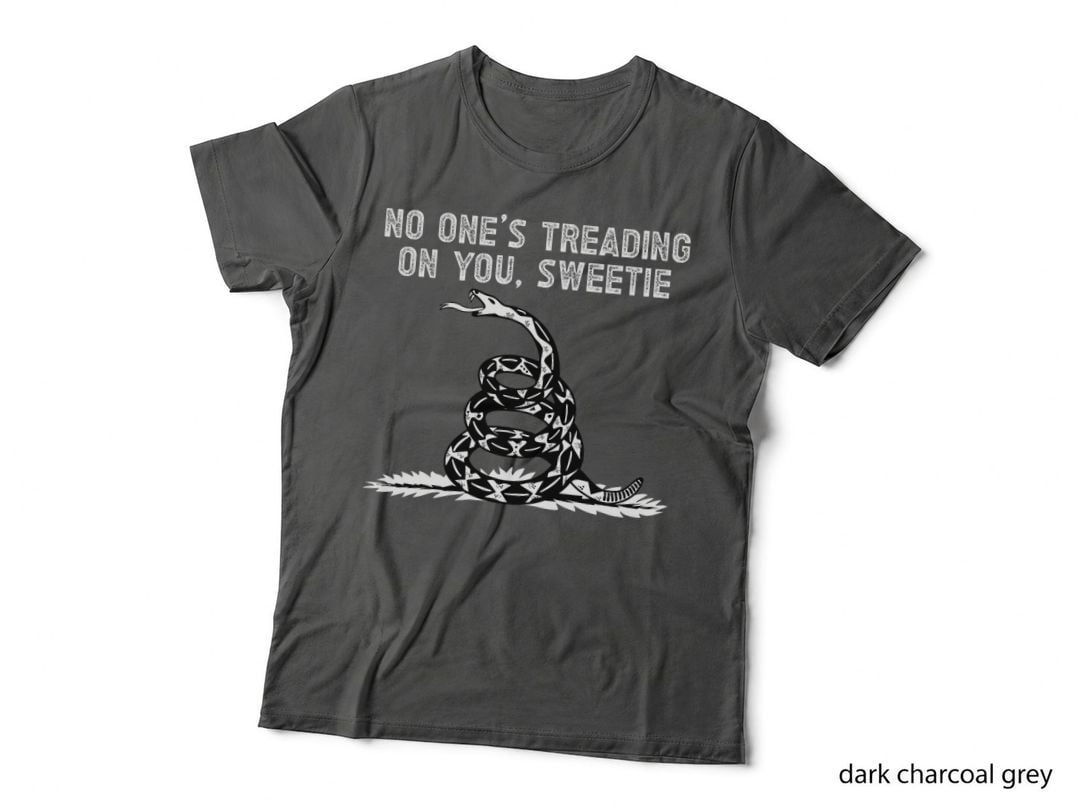 No One's Treading on You, Sweetie Funny Quote Saying T-Shirt