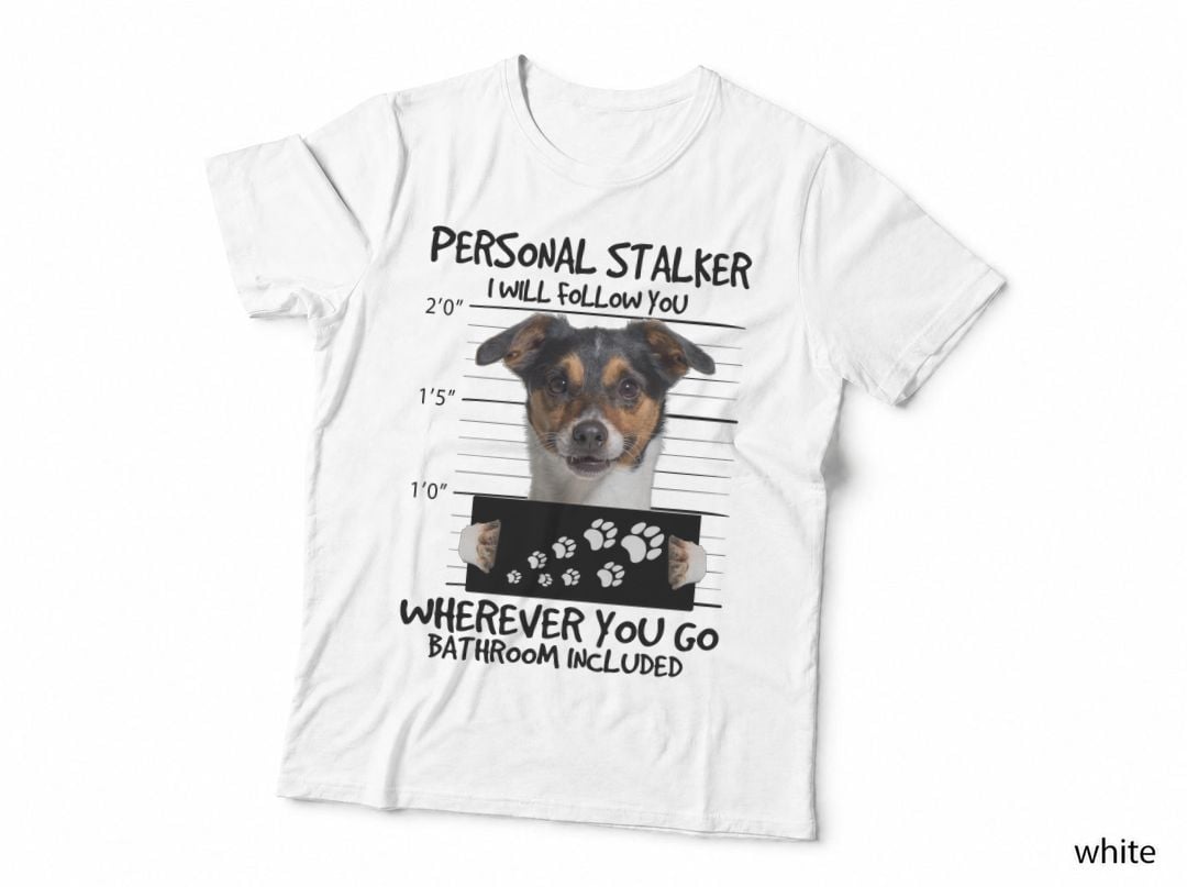 Personal Stalker Jack Russell Terrier T-Shirt, Funny Sarcasm