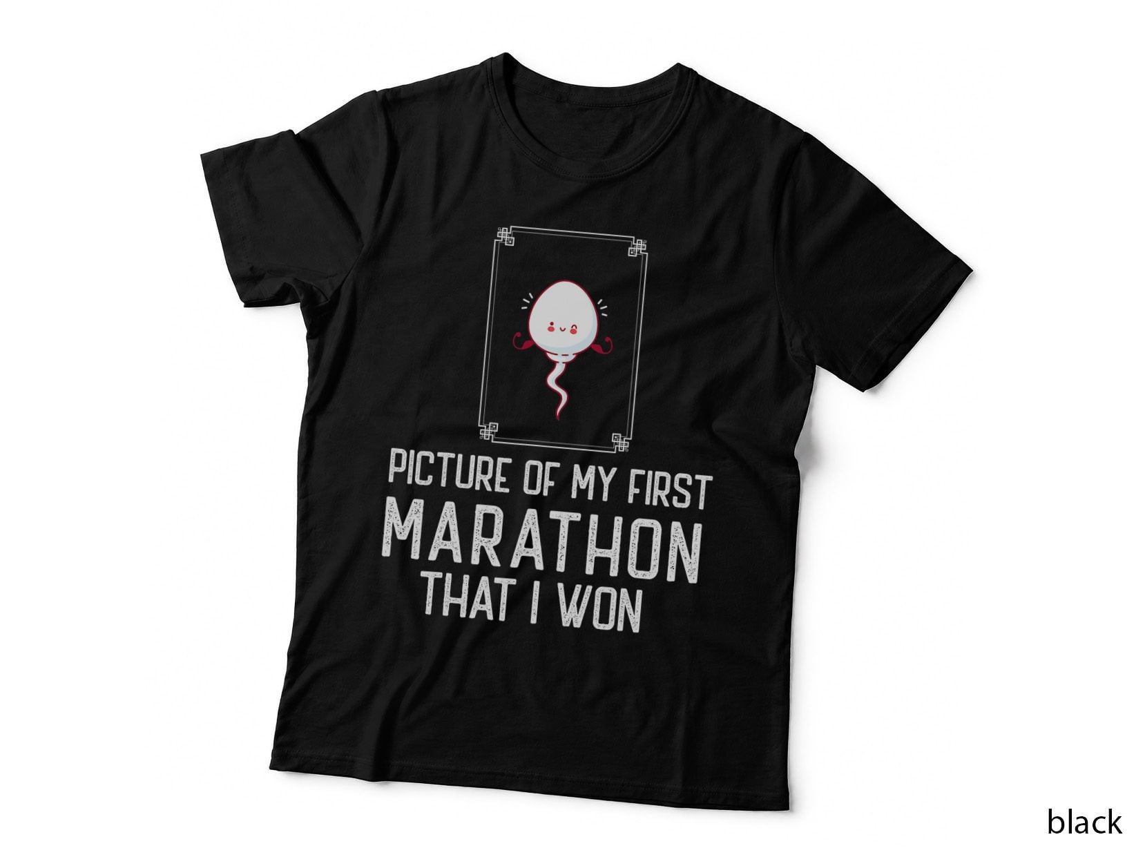 Picture of My First Marathon That I Won Funny Sperm T-Shirt