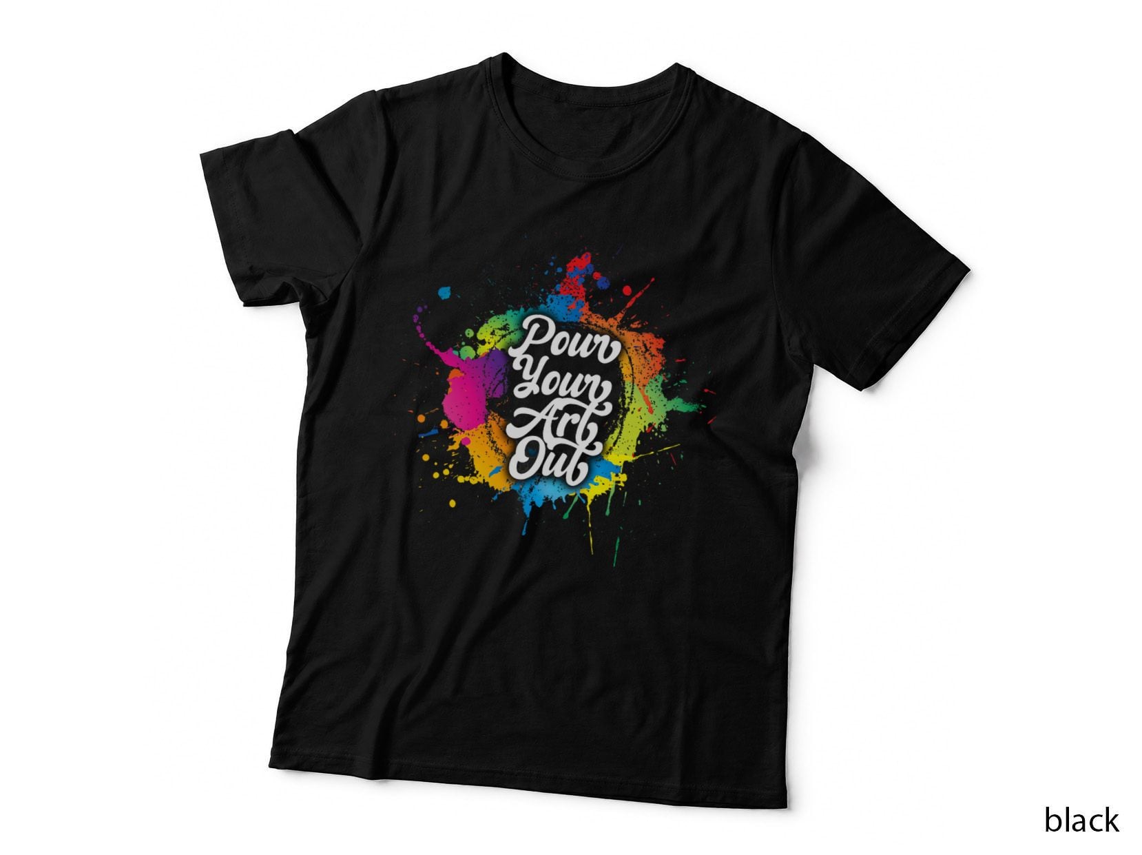 Pour Your Art Out Splatter Painting Artist Funny Painter T-Shirt