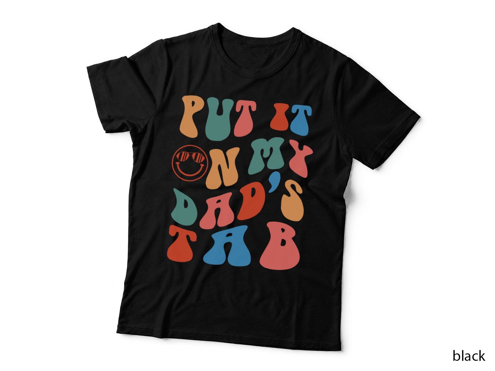 Put It on My Dads Tab Funny Quote for Women Men Outfifs T-Shirt