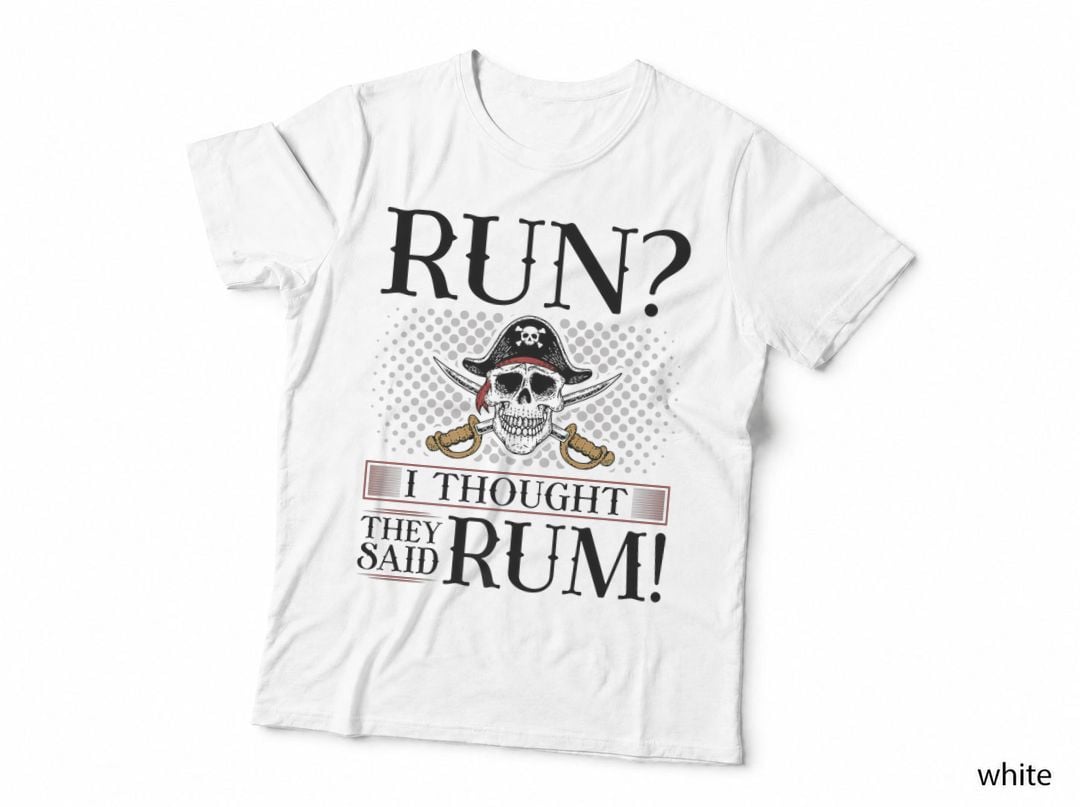 Run I Thought You Said Rum, Pirate Marathoner Funny Running T-Shirt