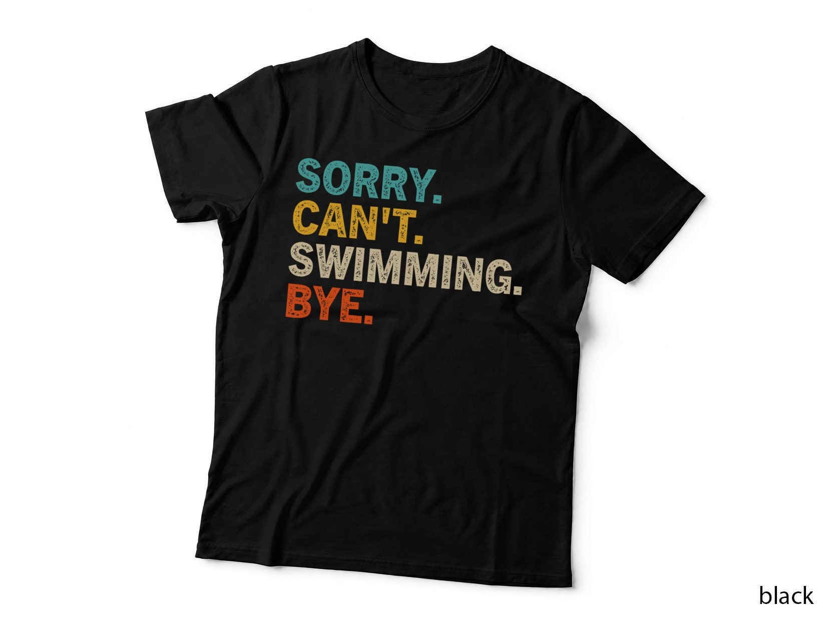 Sorry Can't Swimming Bye - Funny Swimmer Quote Saying T-Shirt