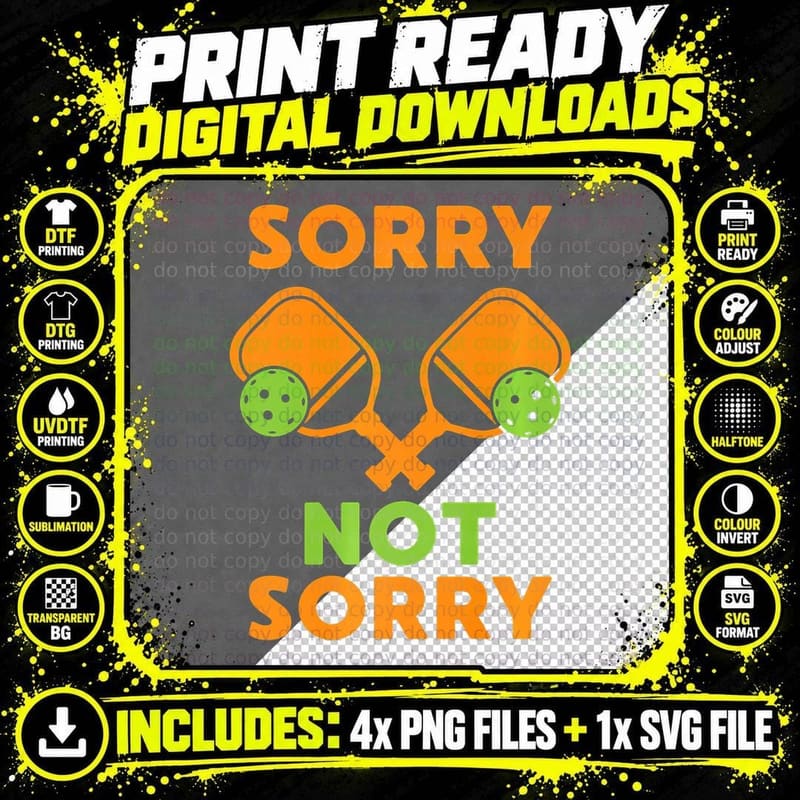 Sorry Not Sorry - Funny Pickleball Legend Pickle Ball Png SVG Digital Bundle