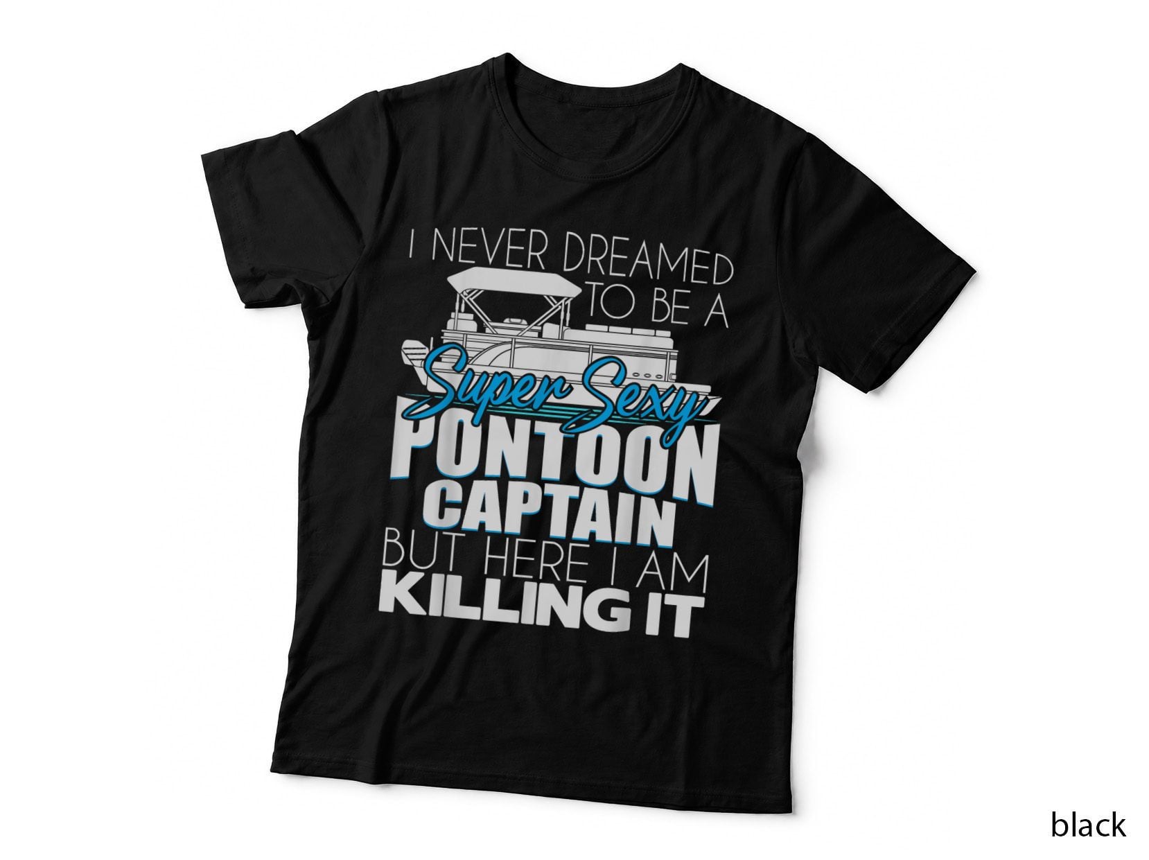 Super Sexy Pontoon Captain - Funny Pontoon Boat Pontooning T-Shirt