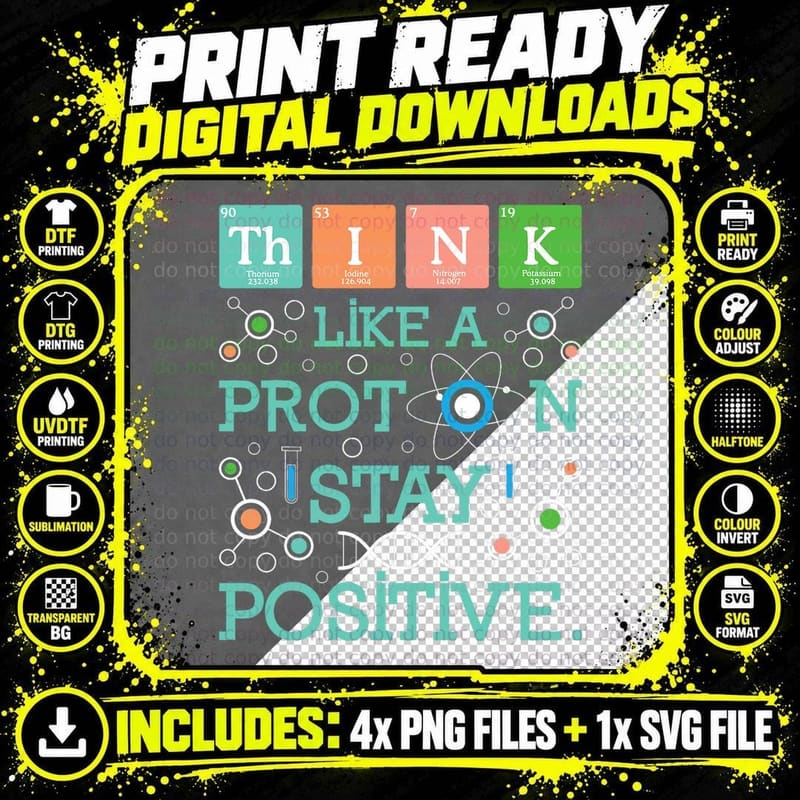 Think Like a Proton Stay Positive - Chemistry Humor Png SVG Digital Bundle