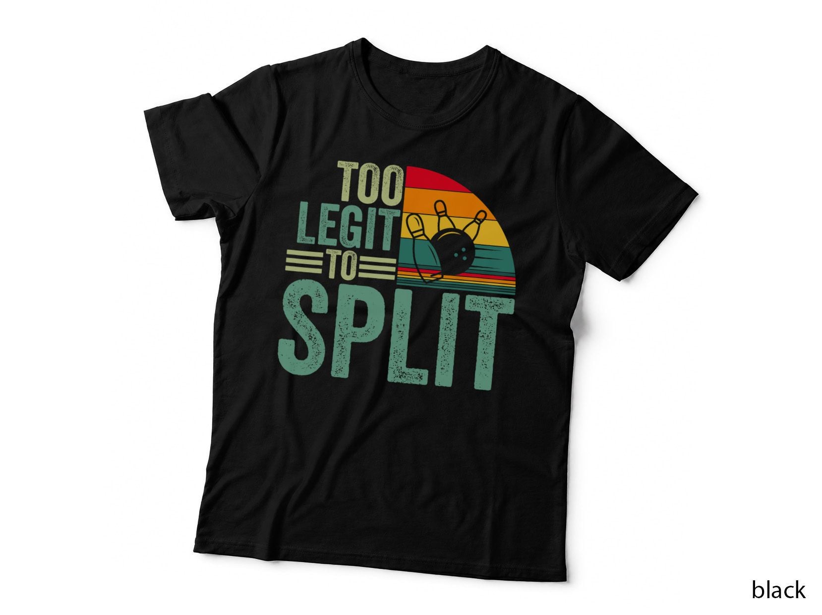 Too Ligit to Split, Funny Bowlers & Bowling Player T-Shirt