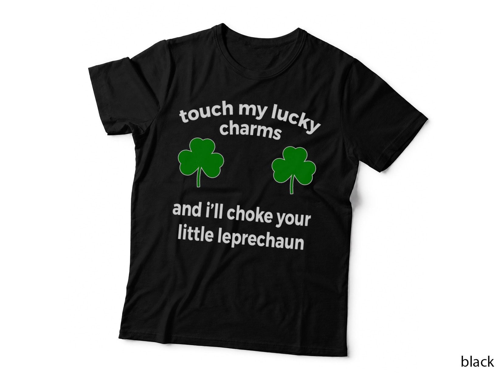 Touch Lucky Charms I'll Choke Your Leprechaun Funny, Novelty Gift T-Shirt