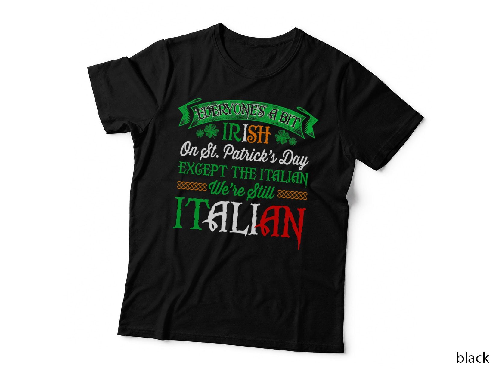 We're Still Italian on St. Patrick's Day Irish Funny Quote T-Shirt