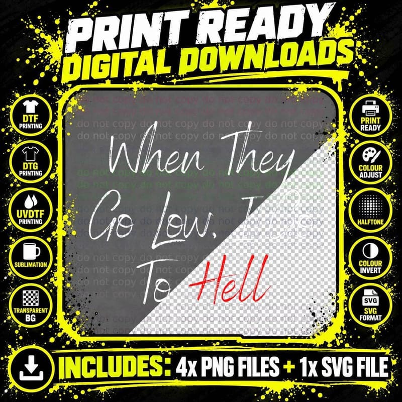 When They Go Low I Go to Hell Funny Sarcastic Quote Png SVG Digital Bundle