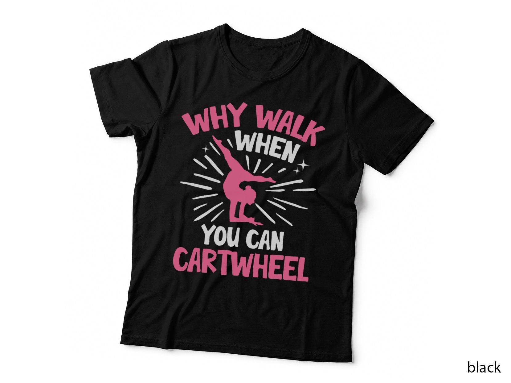 Why Walk When You Can Cartwheel Funny Gymnastics Gymnast T-Shirt