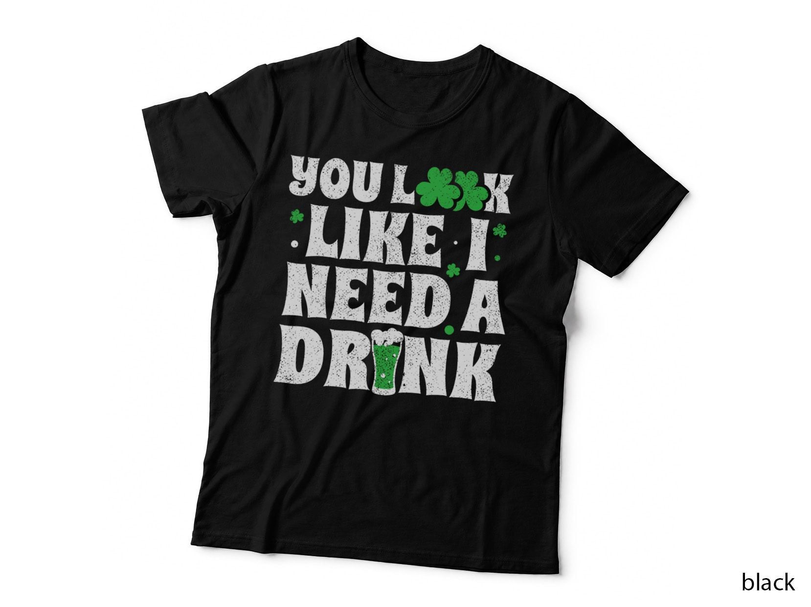 You Look Like I Need a Drink Funny St Patricks Day 2020 T-Shirt