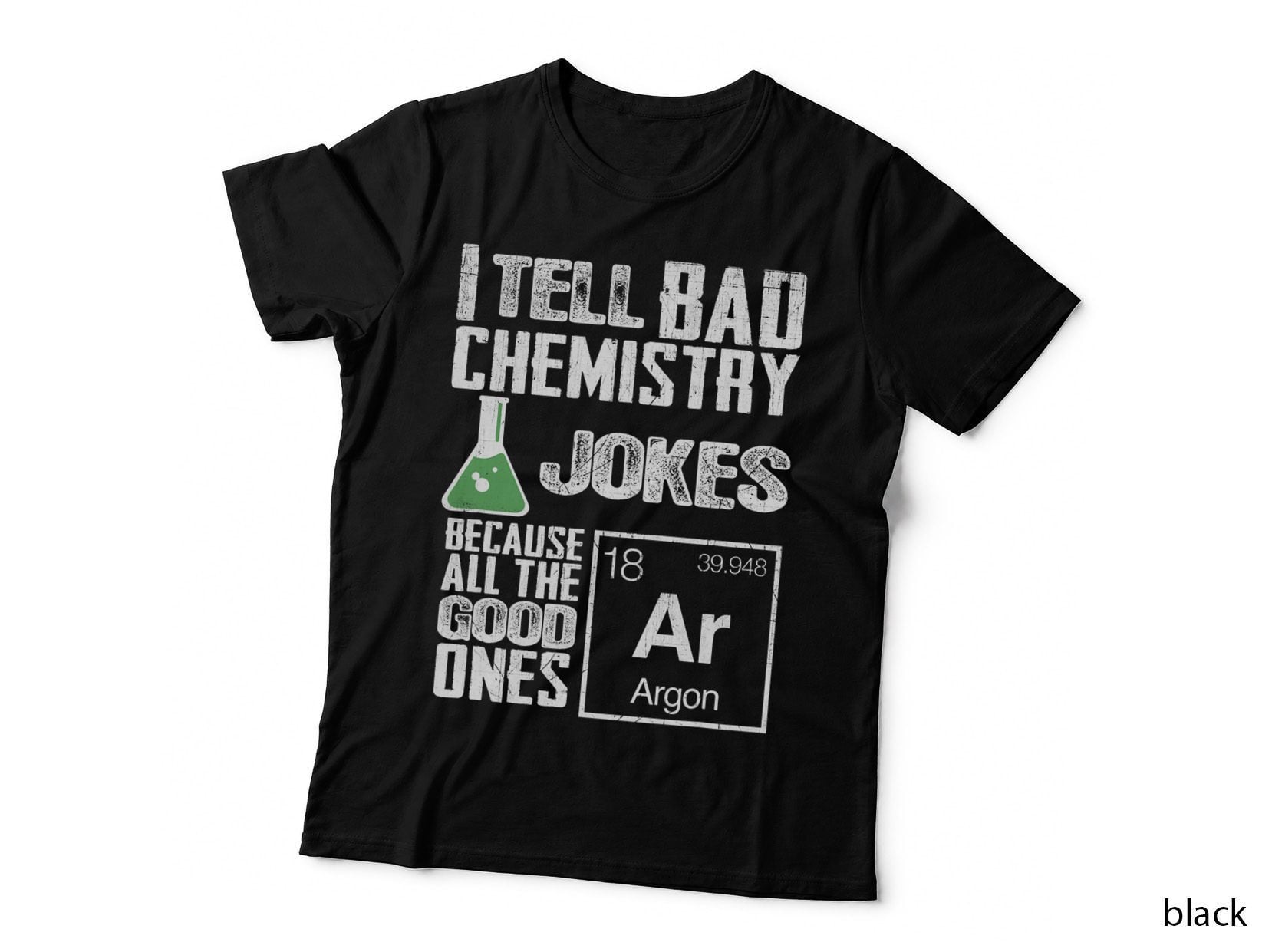 Bad Chemistry Jokes T-Shirt, Funny Science Humor, Science Lover Apparel