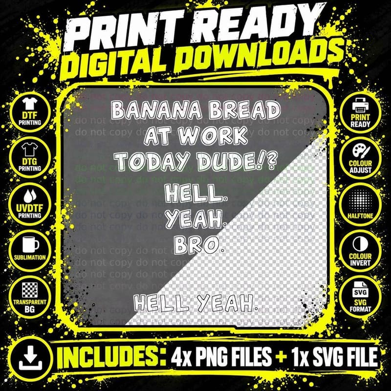 Banana Bread at Work Dude Hell Yeah T-Shirt Png SVG Digital Bundle