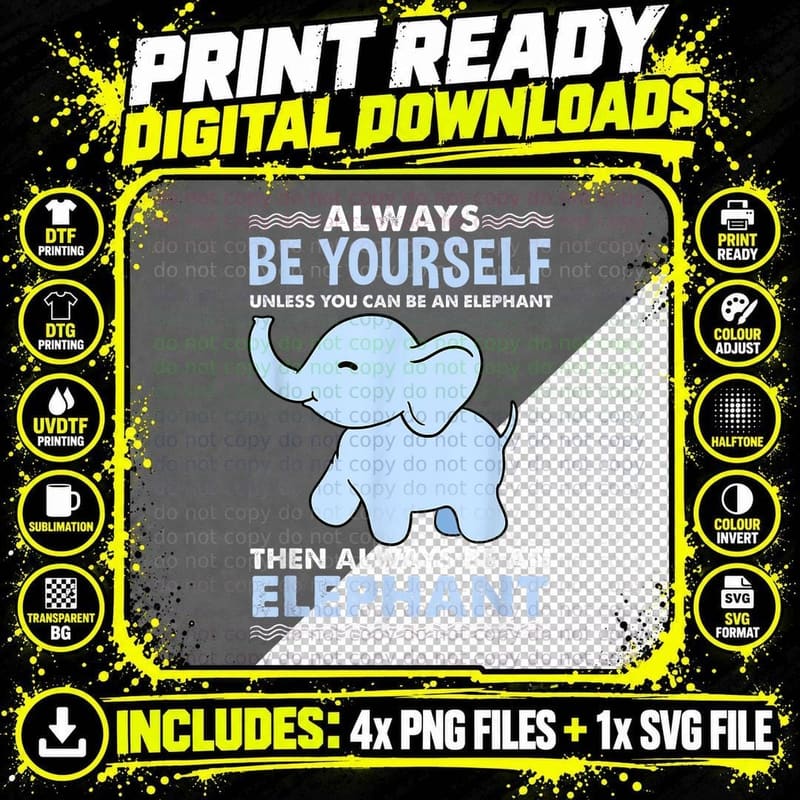 Be Yourself Unless You Can Be an Elephant T-Shirt Png SVG Digital Bundle