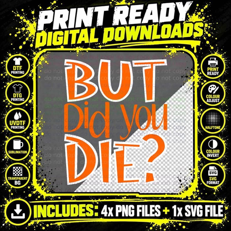 But Did You Die T-Shirt, Funny Sarcastic Humor Png SVG Digital Bundle